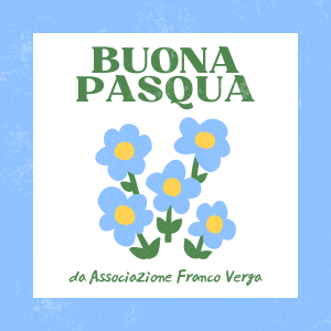 Auguri di buona pasqua dall'Associazione Franco Verga